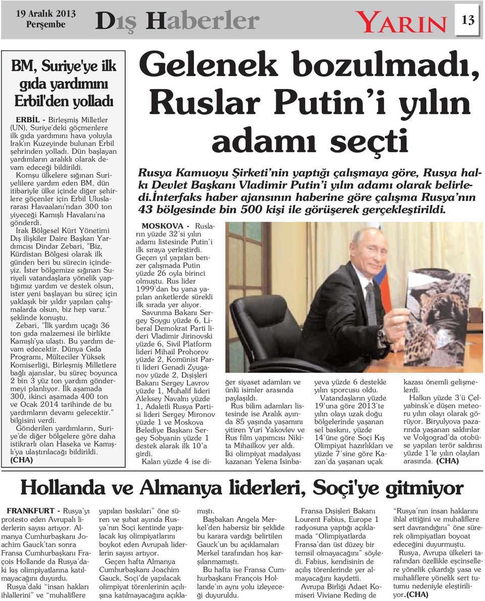 Komflu ülkelere s nan Suriyelilere yard m eden BM, dün itibariyle ülke içinde di er flehirlere göçenler için Erbil Uluslararas Havaalan 'ndan 300 ton yiyece i Kam fll Havalan 'na gönderdi.