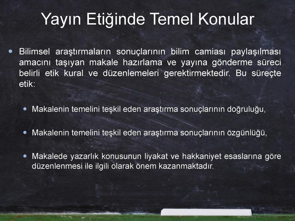 Bu süreçte etik: Makalenin temelini teşkil eden araştırma sonuçlarının doğruluğu, Makalenin temelini teşkil eden