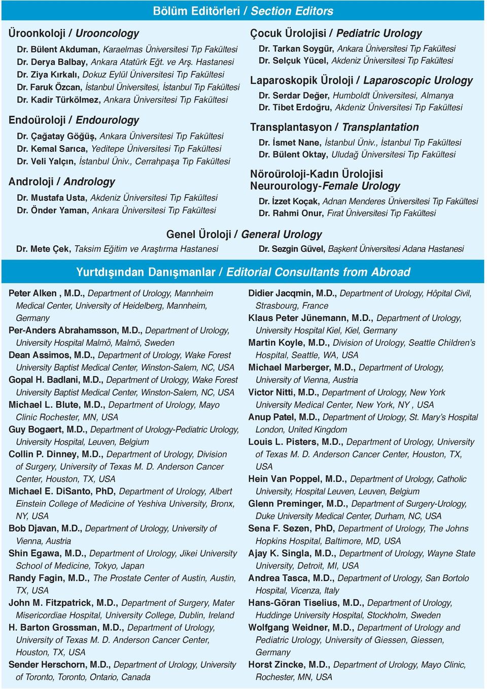 Çağatay Göğüş, Ankara Üniversitesi Tıp Fakültesi Dr. Kemal Sarıca, Yeditepe Üniversitesi Tıp Fakültesi Dr. Veli Yalçın, İstanbul Üniv., Cerrahpaşa Tıp Fakültesi Androloji / Andrology Dr.