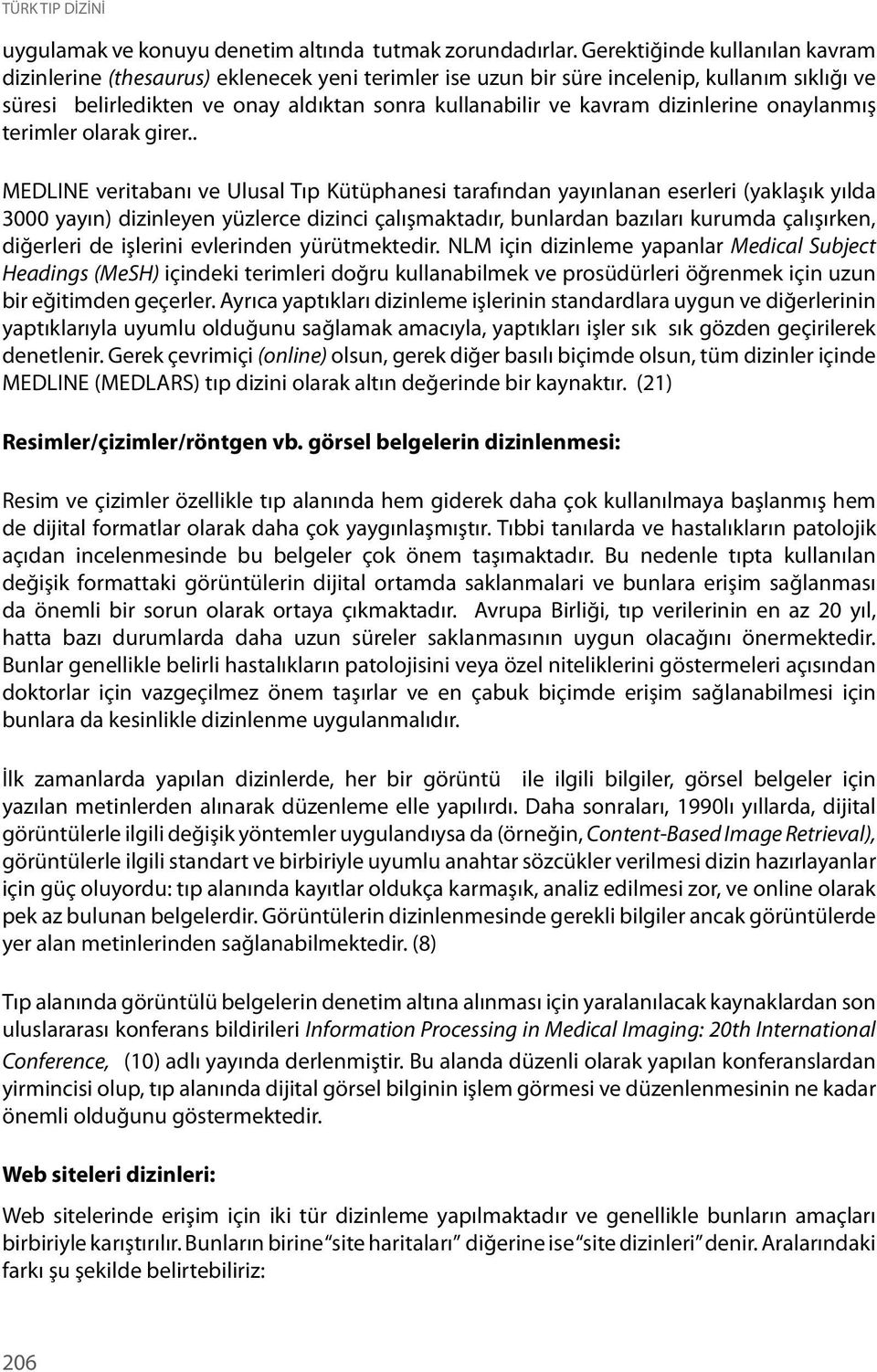 dizinlerine onaylanmış terimler olarak girer.