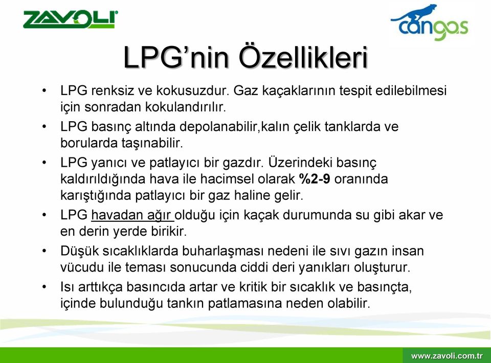 Üzerindeki basınç kaldırıldığında hava ile hacimsel olarak %2-9 oranında karıģtığında patlayıcı bir gaz haline gelir.