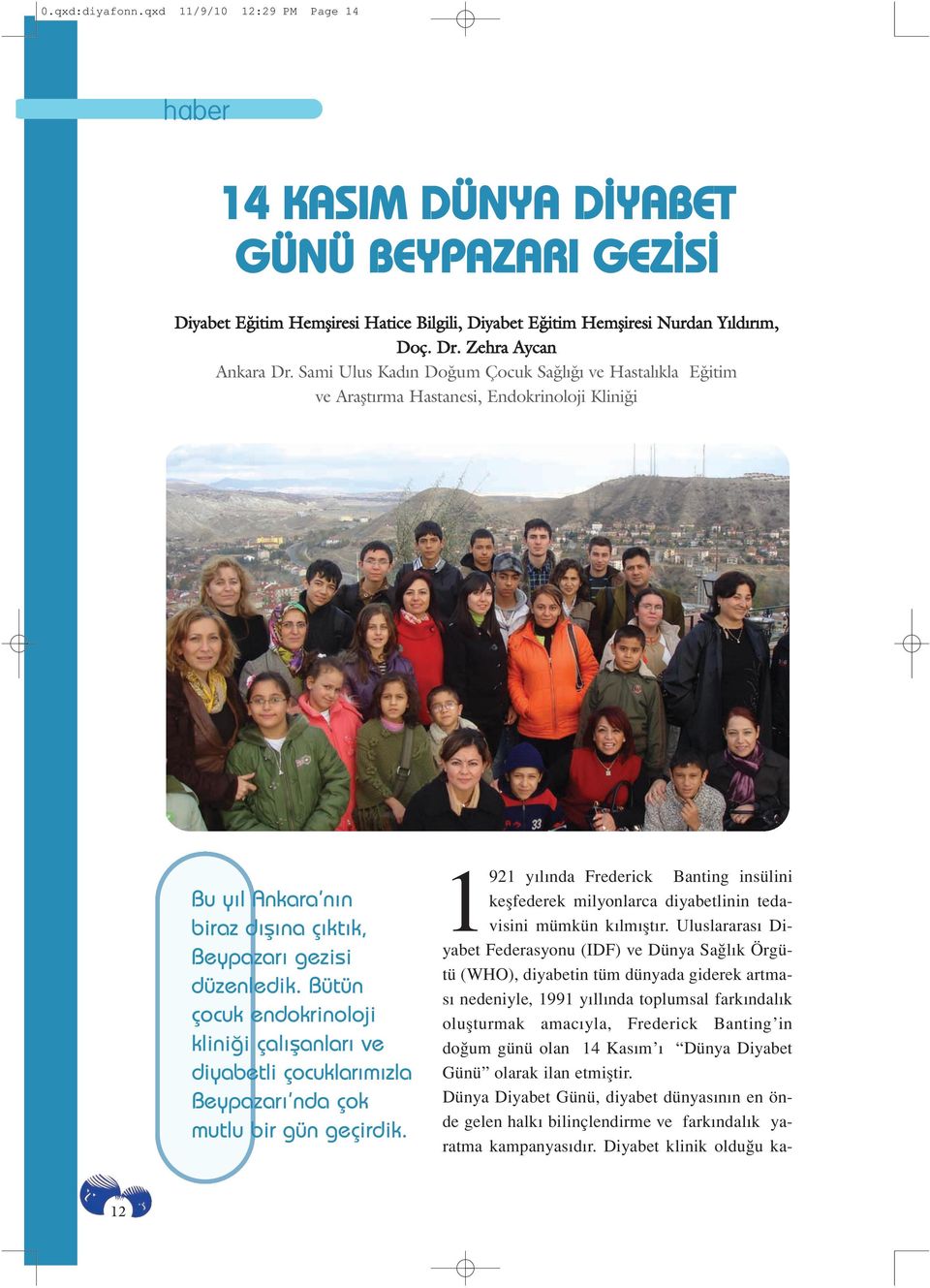 Sami Ulus Kadın Doğum Çocuk Sağlığı ve Hastalıkla Eğitim ve Araştırma Hastanesi, Endokrinoloji Kliniği Bu y l An ka ra n n bi raz d ş na ç k t k, Bey pa za r ge zi si dü zen le dik.