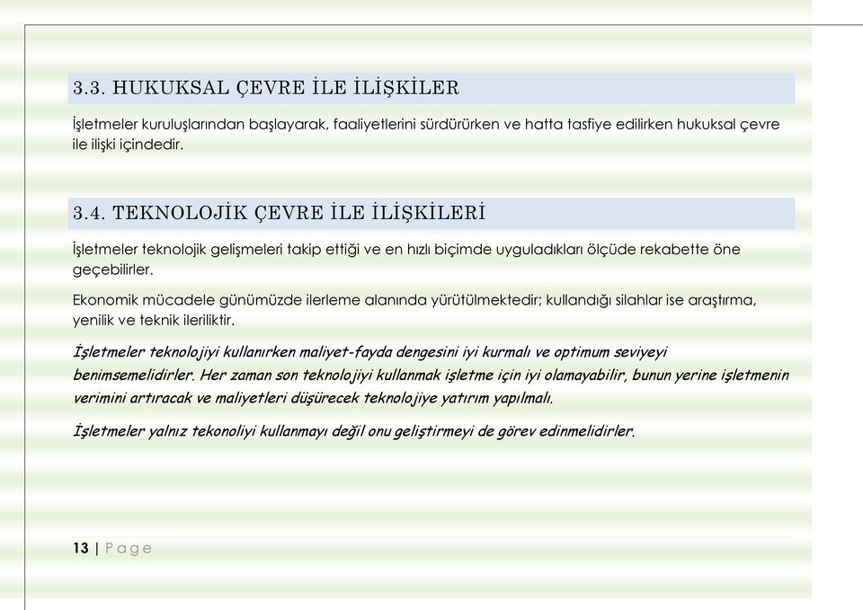 Ekonomik mücadele günümüzde ilerleme alanında yürütülmektedir; kullandığı silahlar ise araştırma, yenilik ve teknik ileriliktir.