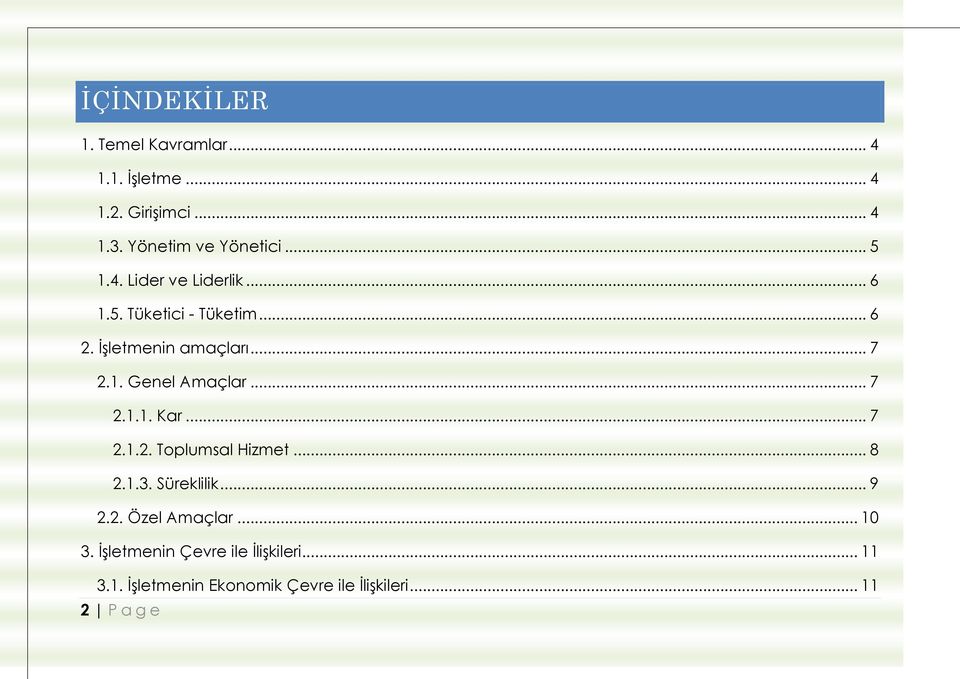 .. 7 2.1.1. Kar... 7 2.1.2. Toplumsal Hizmet... 8 2.1.3. Süreklilik... 9 2.2. Özel Amaçlar... 10 3.