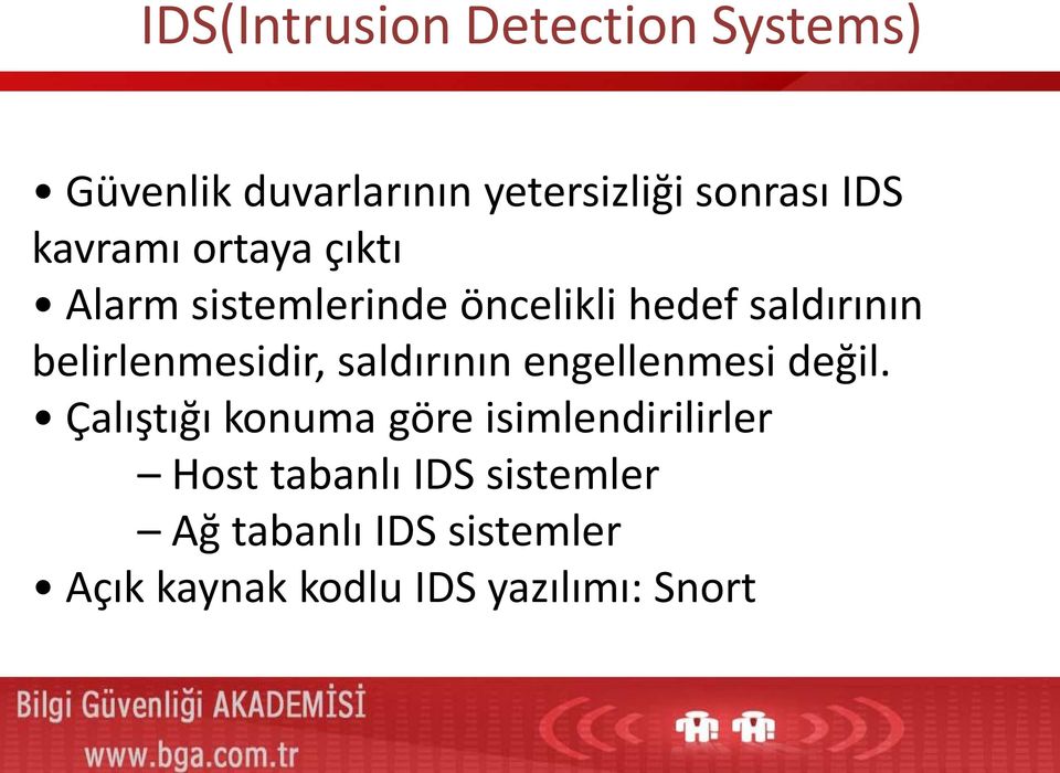 belirlenmesidir, saldırının engellenmesi değil.