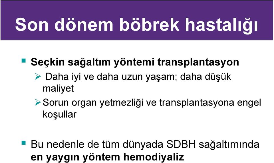 maliyet Sorun organ yetmezliği ve transplantasyona engel