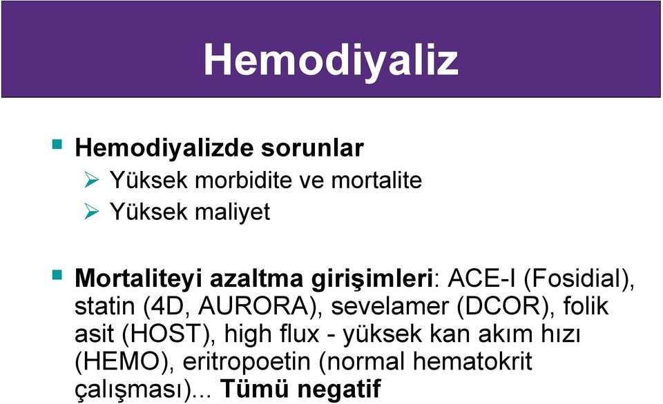 AURORA), sevelamer (DCOR), folik asit (HOST), high flux - yüksek kan