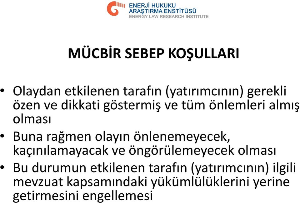 önlenemeyecek, kaçınılamayacak ve öngörülemeyecek olması Bu durumun etkilenen