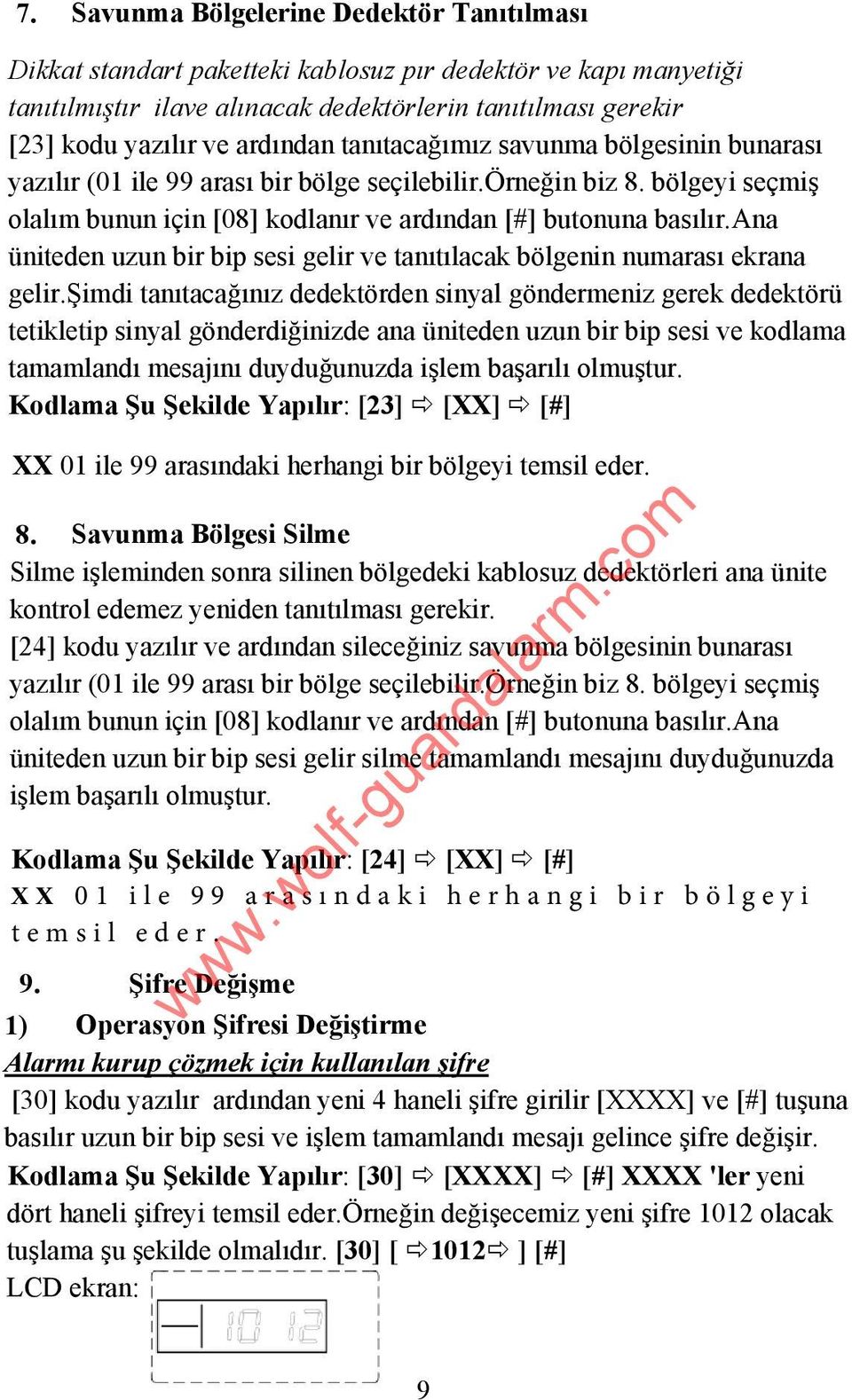 ana üniteden uzun bir bip sesi gelir ve tanıtılacak bölgenin numarası ekrana gelir.