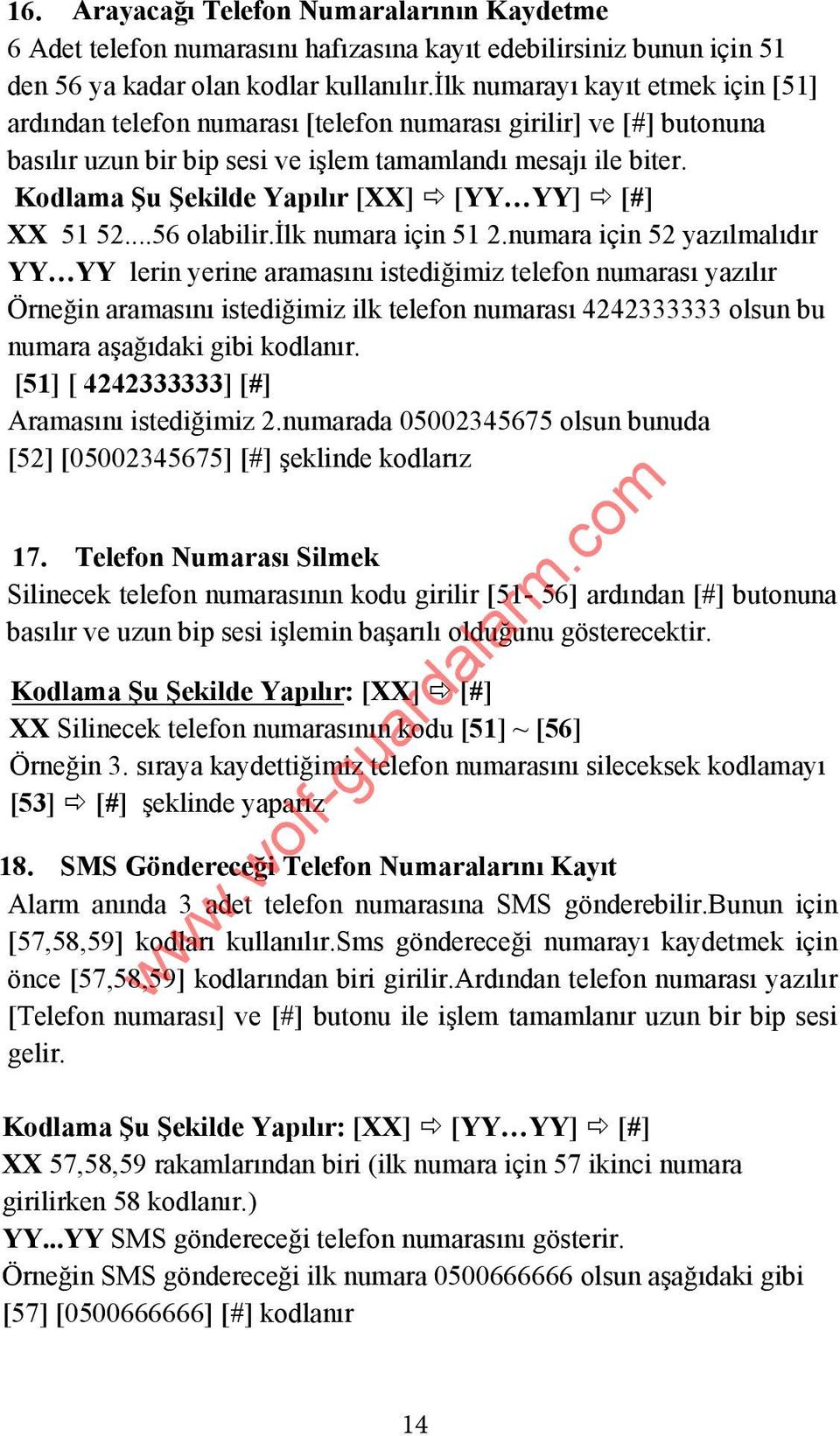 Kodlama Şu Şekilde Yapılır [XX] [YY YY] [#] XX 51 52...56 olabilir.ilk numara için 51 2.