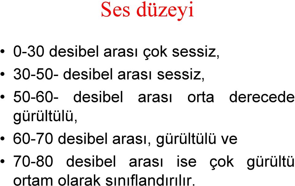 derecede gürültülü, 60-70 desibel arası, gürültülü ve