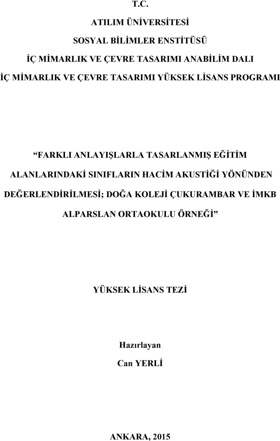 EĞİTİM ALANLARINDAKİ SINIFLARIN HACİM AKUSTİĞİ YÖNÜNDEN DEĞERLENDİRİLMESİ; DOĞA KOLEJİ