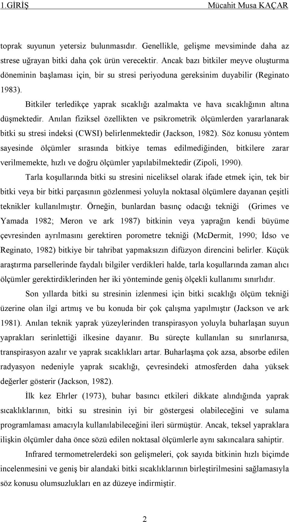 Bitkiler terledikçe yaprak sıcaklığı azalmakta ve hava sıcaklığının altına düşmektedir.