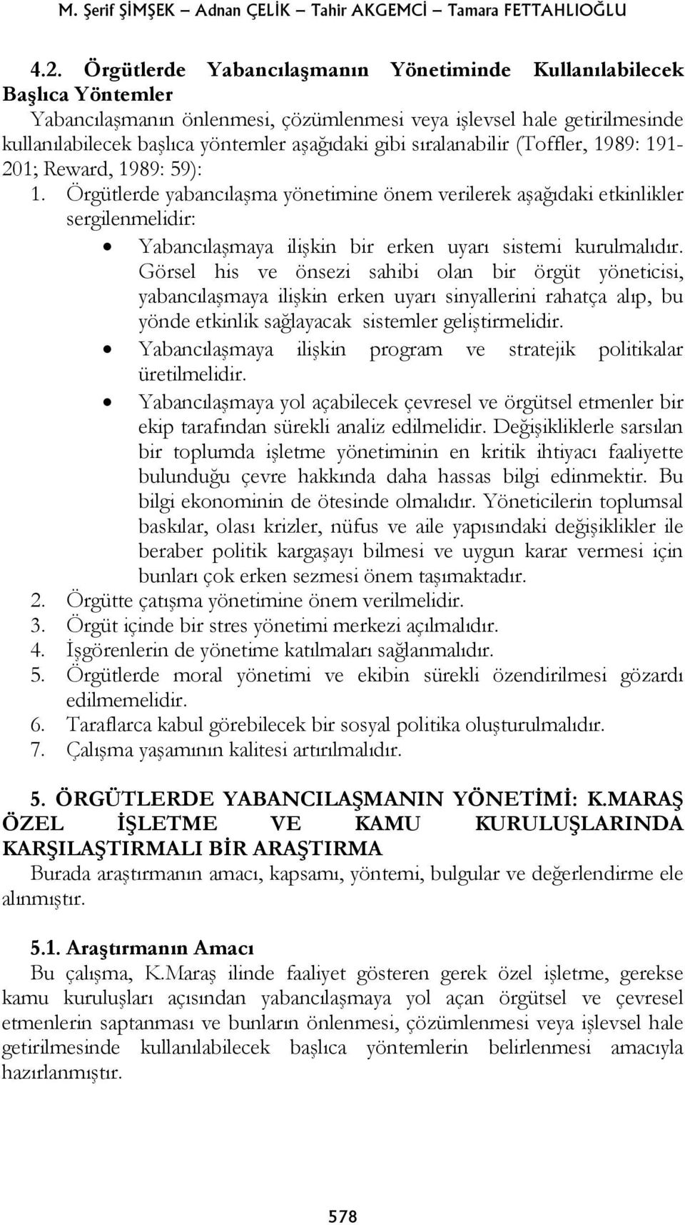 sıralanabilir (Toffler, 1989: 191-201; Reward, 1989: 59): 1.