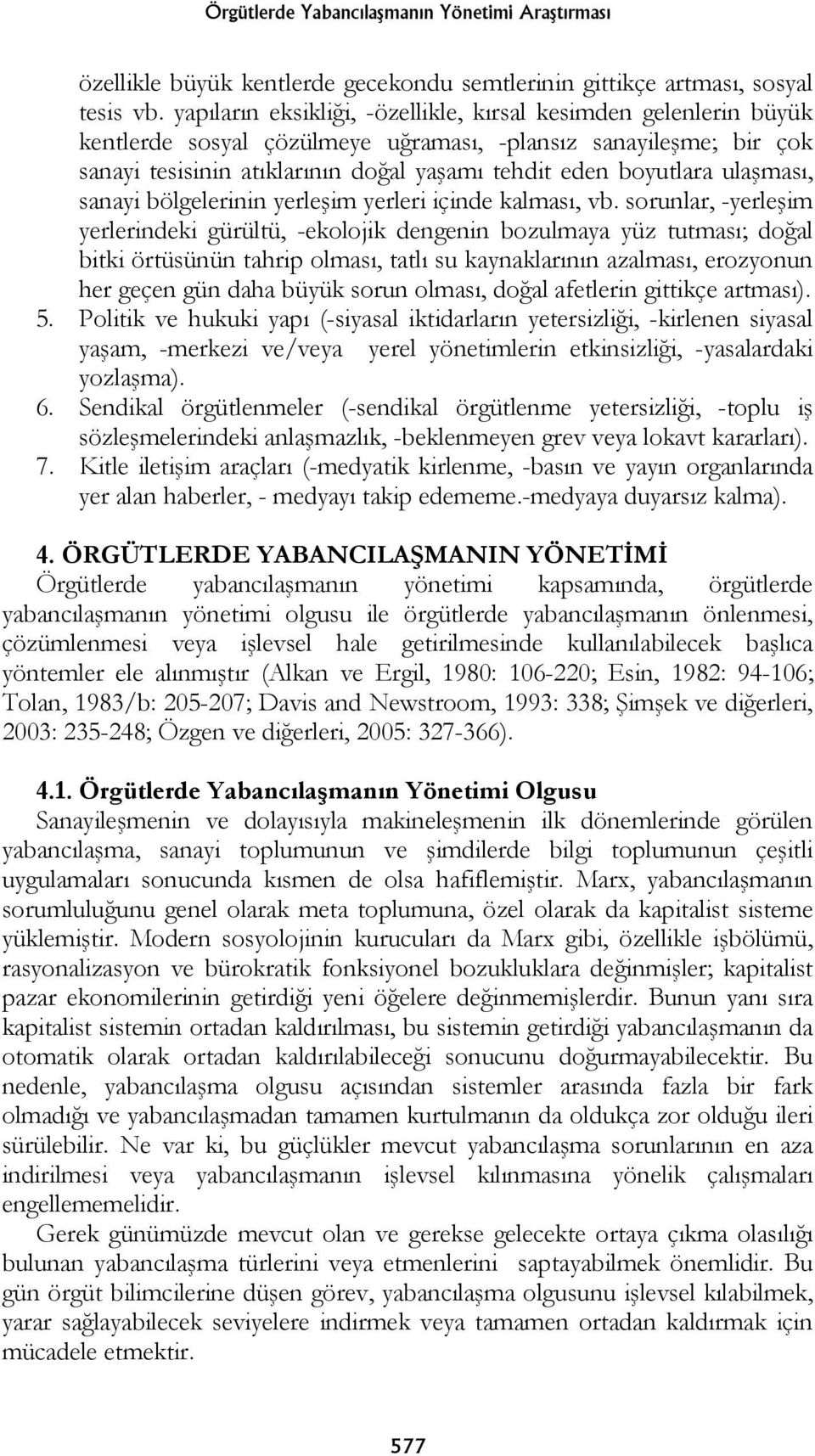 ulaşması, sanayi bölgelerinin yerleşim yerleri içinde kalması, vb.