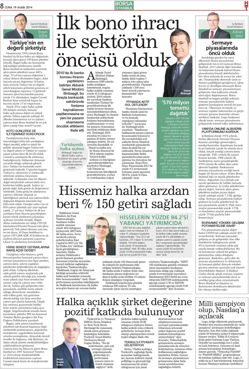 20 yıl önce piyasa değerimiz 1 milyar doların altındayken bugün, dolar bazında piyasa değerimizi 20 kattan fazla artırarak Türkiye nin en değerli şirketi konumuna gelmenin gururunu ve sorumluluğunu