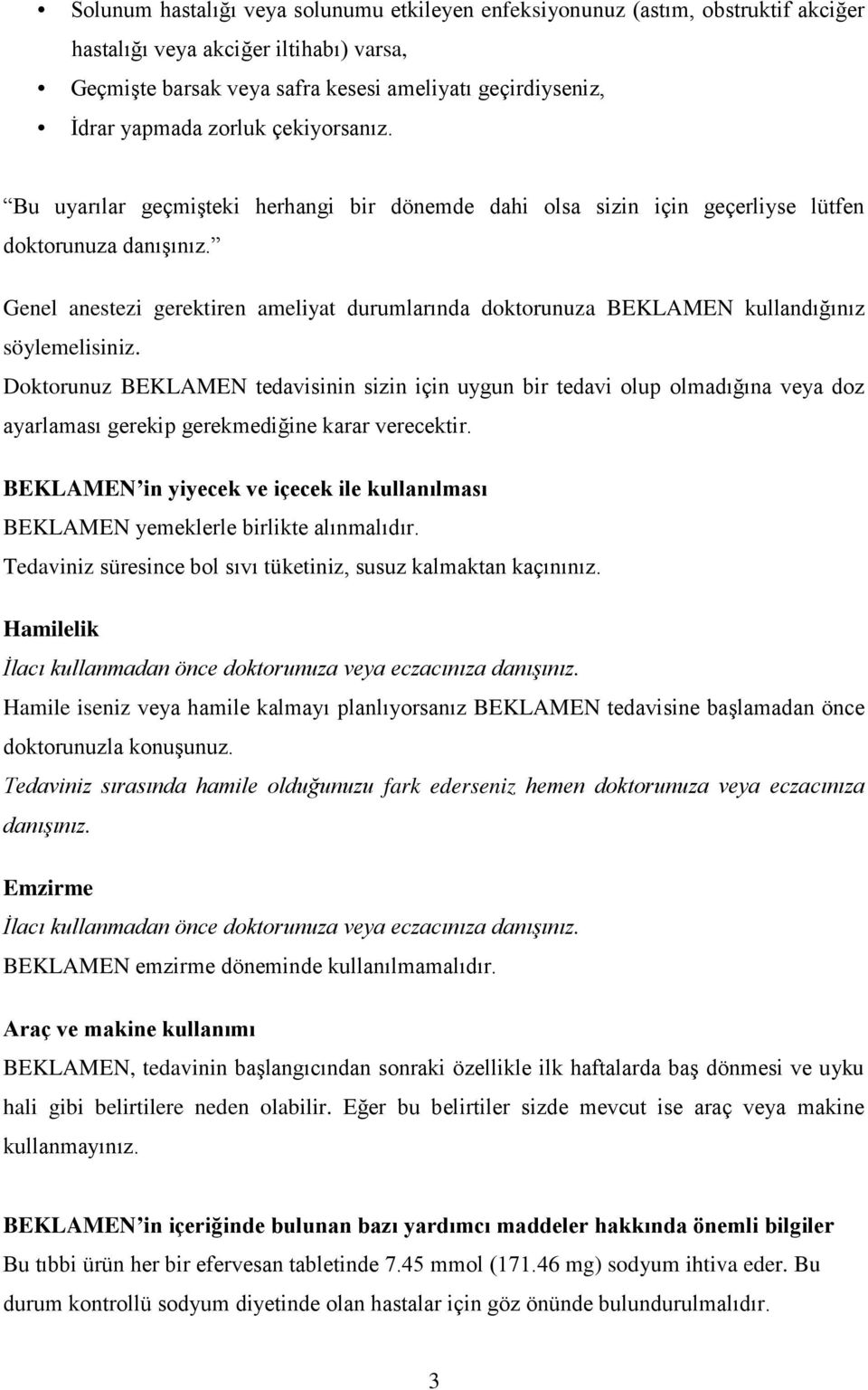 Genel anestezi gerektiren ameliyat durumlarında doktorunuza BEKLAMEN kullandığınız söylemelisiniz.