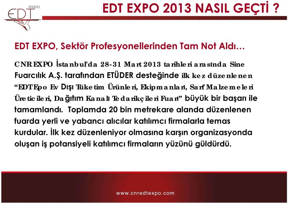 tarafından ETÜDER desteğinde ilk kez düzenlenen EDT Epo Ev Dışı Tüketim Ürünleri, Ekipmanları, Sarf Malzemeleri Üreticileri, Dağıtım Kanalı