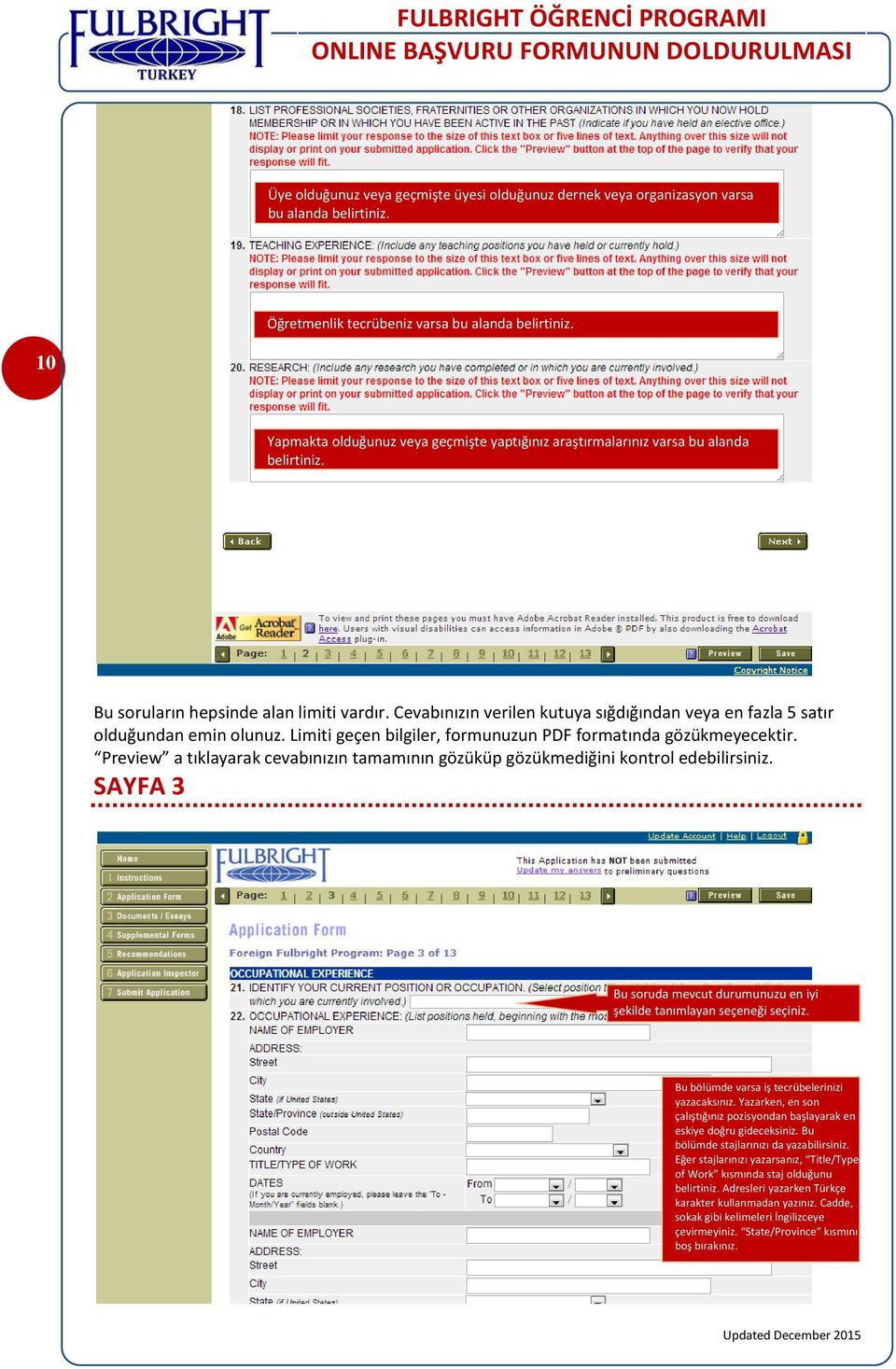 Cevabınızın verilen kutuya sığdığından veya en fazla 5 satır olduğundan emin olunuz. Limiti geçen bilgiler, formunuzun PDF formatında gözükmeyecektir.