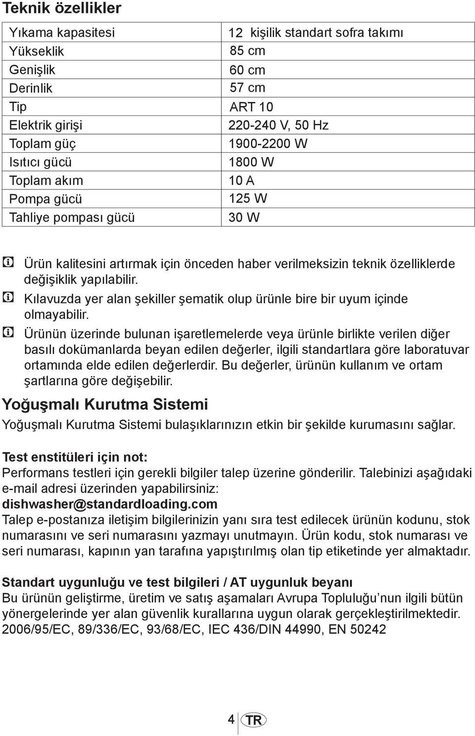 C Kılavuzda yer alan şekiller şematik olup ürünle bire bir uyum içinde olmayabilir.