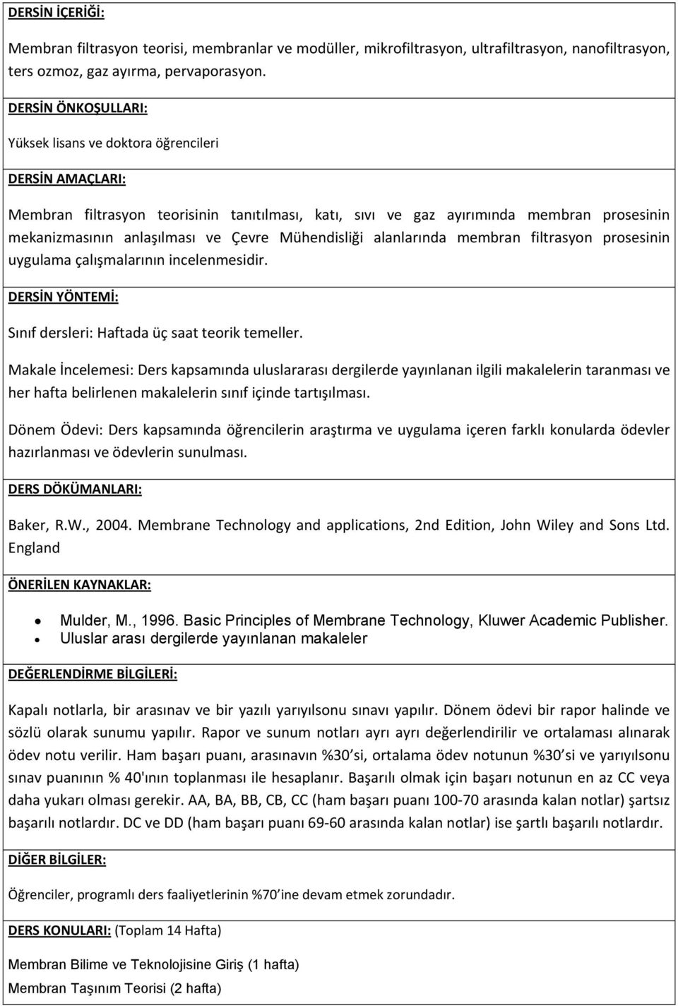 filtrasyon prosesinin uygulama çalışmalarının incelenmesidir.