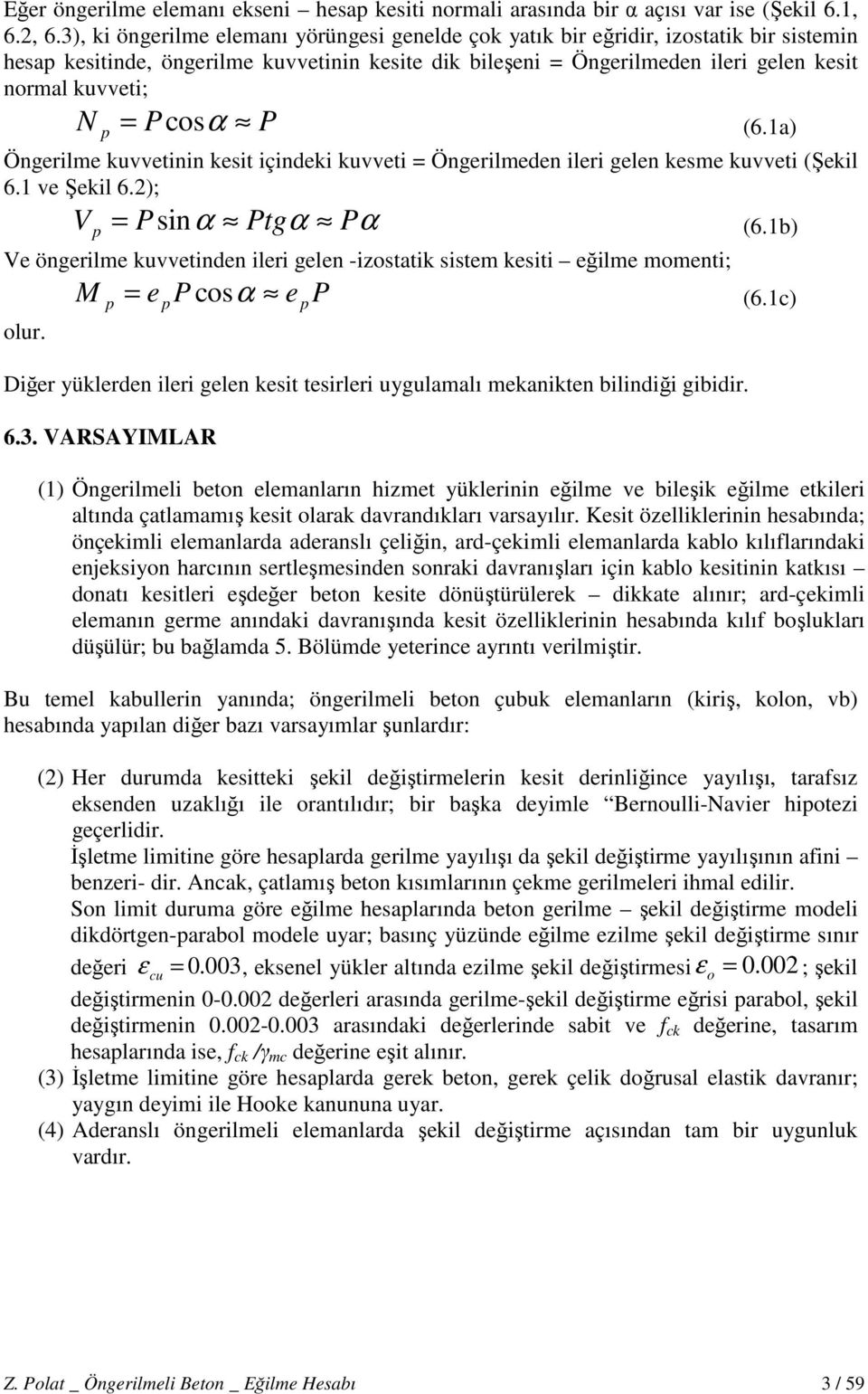 a) N p Öngerilme kuvvetinin keit içindeki kuvveti Öngerilmeden ileri gelen keme kuvveti (Şekil 6. ve Şekil 6.2); V p Pin α Ptgα Pα (6.