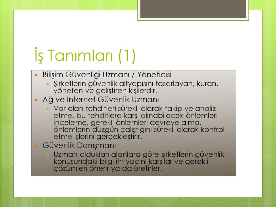 Ağ ve Internet Güvenlik Uzmanı Var olan tehditleri sürekli olarak takip ve analiz etme, bu tehditlere karşı alınabilecek önlemleri