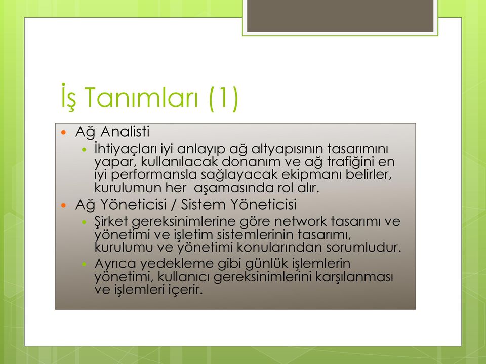 Ağ Yöneticisi / Sistem Yöneticisi Şirket gereksinimlerine göre network tasarımı ve yönetimi ve işletim sistemlerinin