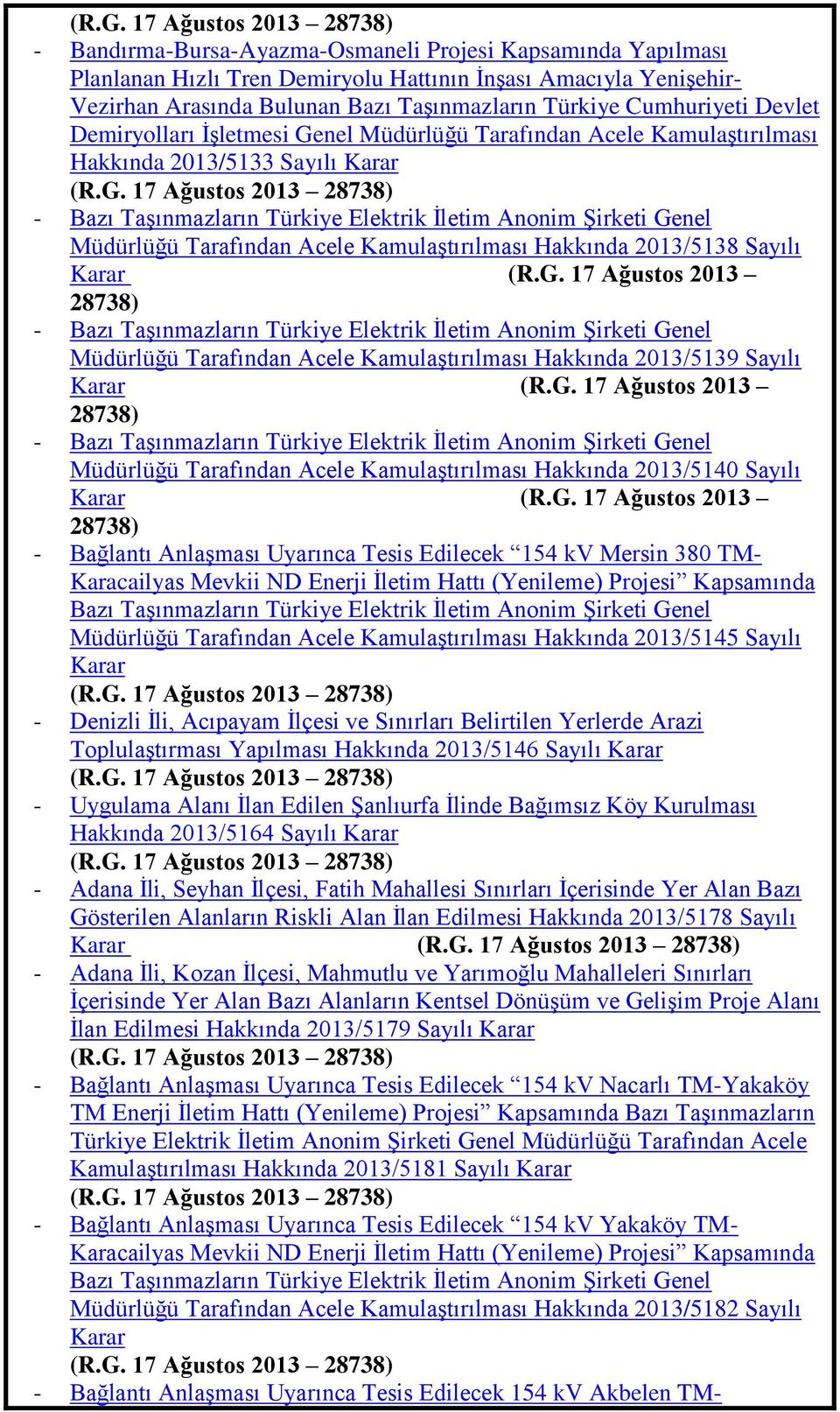 nel Müdürlüğü Tarafından Acele KamulaĢtırılması Hakkında 2013/5133 Sayılı Karar (R.G.