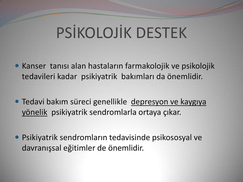 Tedavi bakım süreci genellikle depresyon ve kaygıya yönelik psikiyatrik