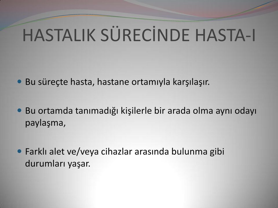 Bu ortamda tanımadığı kişilerle bir arada olma aynı