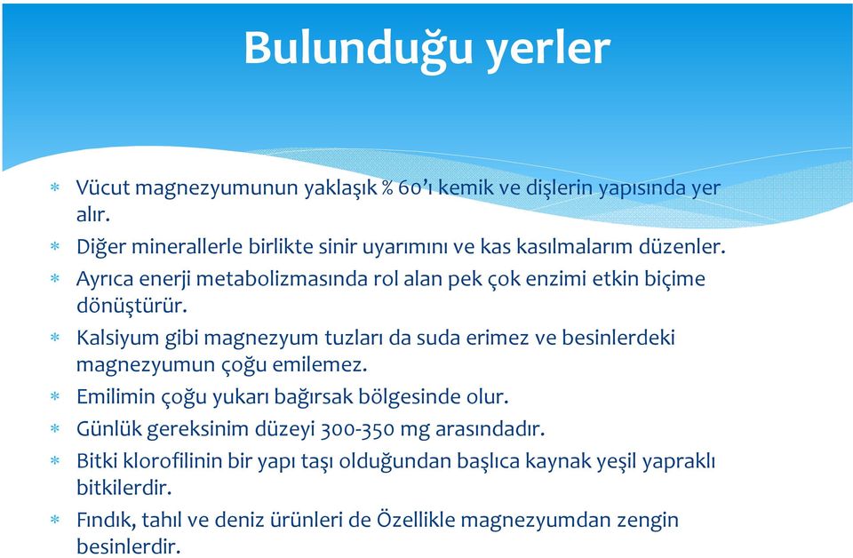 Ayrıca enerji metabolizmasında rol alan pek çok enzimi etkin biçime dönüştürür.