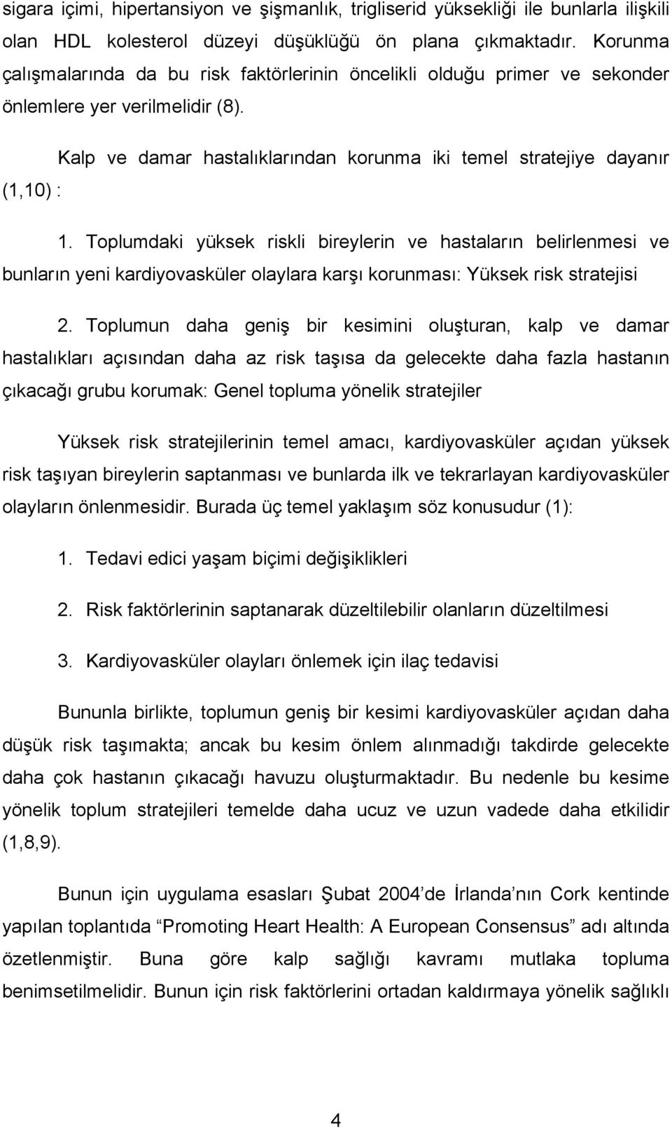 Toplumdaki yüksek riskli bireylerin ve hastaların belirlenmesi ve bunların yeni kardiyovasküler olaylara karşı korunması: Yüksek risk stratejisi 2.