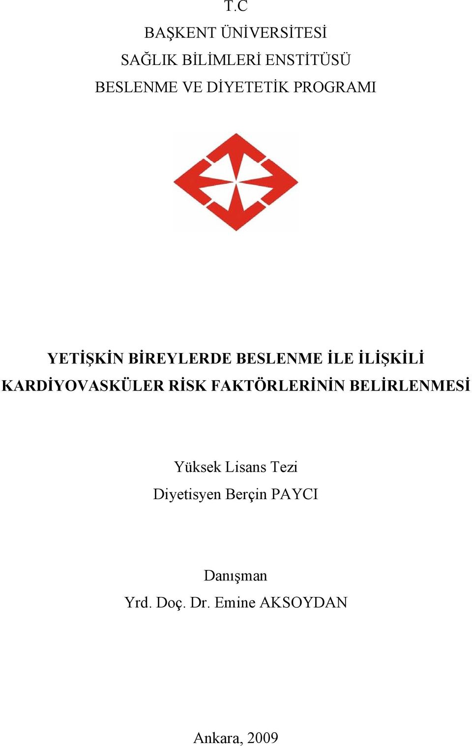 KARDİYOVASKÜLER RİSK FAKTÖRLERİNİN BELİRLENMESİ Yüksek Lisans Tezi