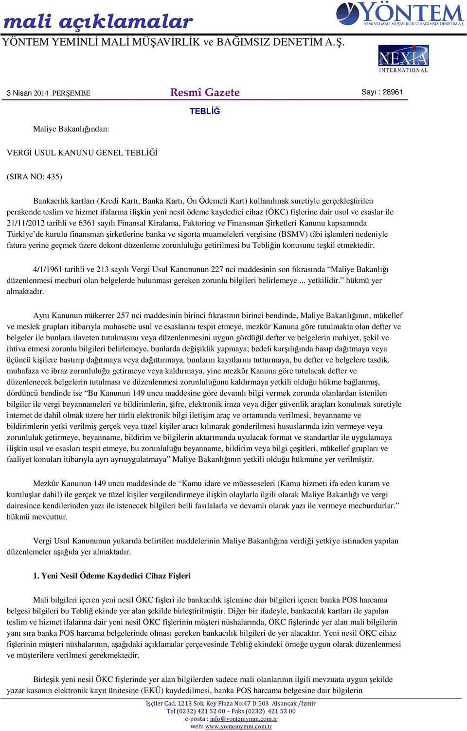 Faktoring ve Finansman Şirketleri Kanunu kapsamında Türkiye de kurulu finansman şirketlerine banka ve sigorta muameleleri vergisine (BSMV) tâbi işlemleri nedeniyle fatura yerine geçmek üzere dekont