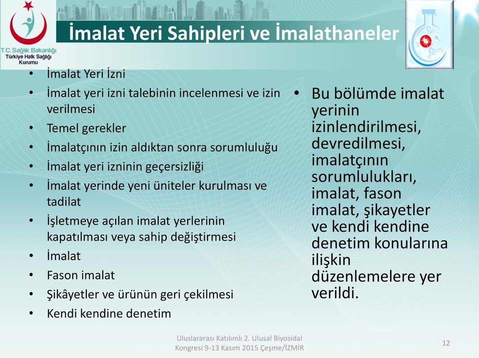 kapatılması veya sahip değiştirmesi İmalat Fason imalat Şikâyetler ve ürünün geri çekilmesi Kendi kendine denetim Bu bölümde imalat yerinin