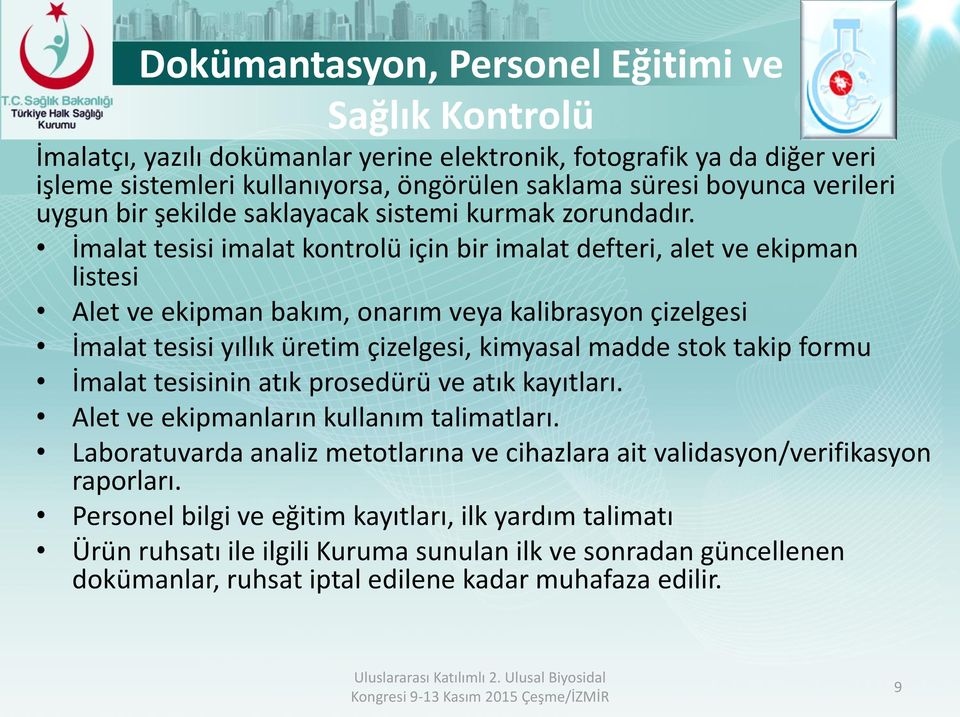 İmalat tesisi imalat kontrolü için bir imalat defteri, alet ve ekipman listesi Alet ve ekipman bakım, onarım veya kalibrasyon çizelgesi İmalat tesisi yıllık üretim çizelgesi, kimyasal madde stok