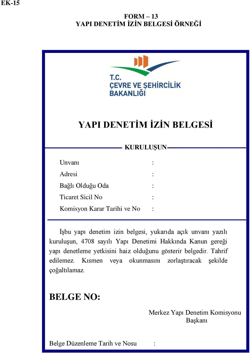 sayılı Yapı Denetimi Hakkında Kanun gereği yapı denetleme yetkisini haiz olduğunu gösterir belgedir. Tahrif edilemez.