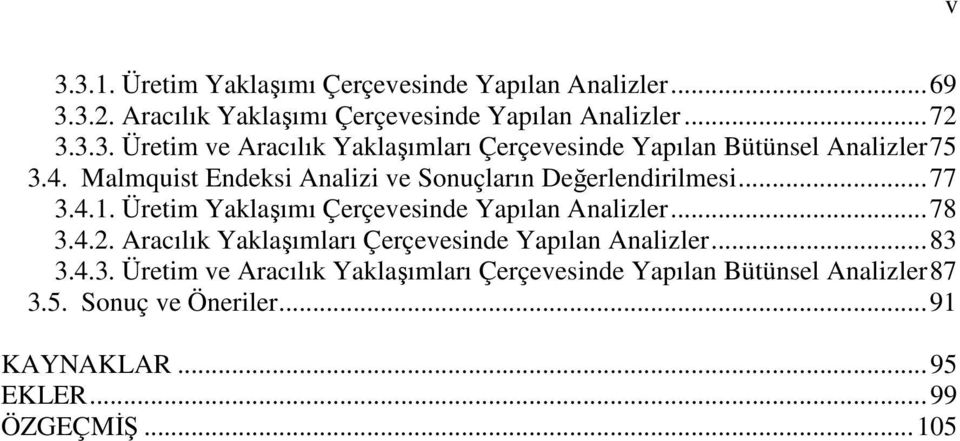 Aracılık Yaklaşımları Çerçevesinde Yapılan Analizler...83 3.4.3. Üretim ve Aracılık Yaklaşımları Çerçevesinde Yapılan Bütünsel Analizler87 3.