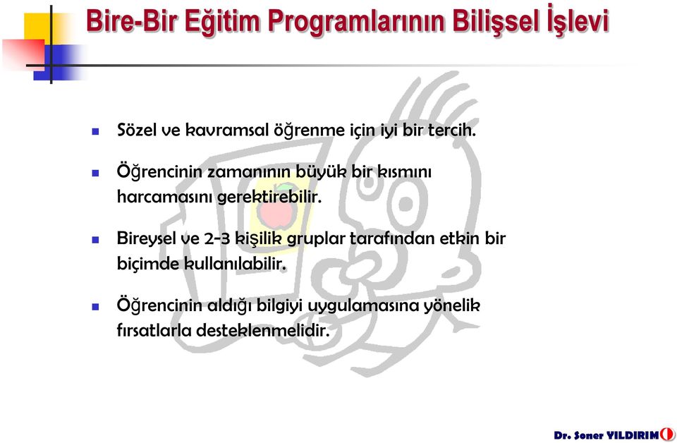 Öğrencinin zamanının büyük bir kısmını harcamasını gerektirebilir.