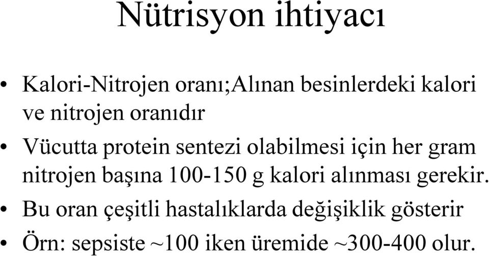 nitrojen başına 100-150 g kalori alınması gerekir.