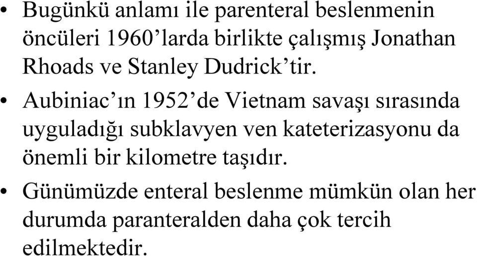 Aubiniac ın 1952 de Vietnam savaşı sırasında uyguladığı subklavyen ven