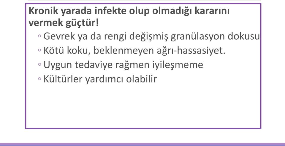 Gevrek ya da rengi değişmiş granülasyon dokusu Kötü