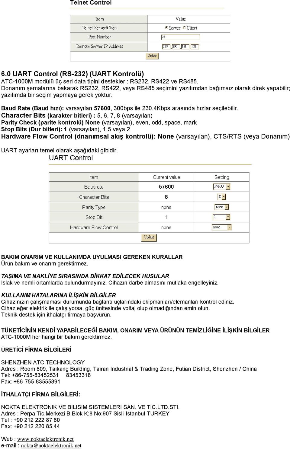 Baud Rate (Baud hızı): varsayılan 57600, 300bps ile 230.4Kbps arasında hızlar seçilebilir.