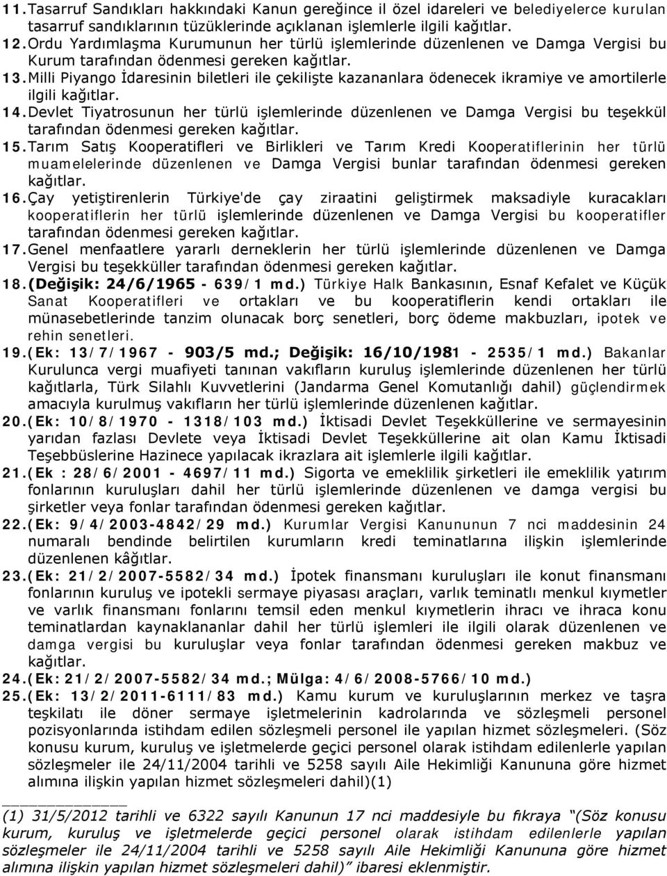 Milli Piyango İdaresinin biletleri ile çekilişte kazananlara ödenecek ikramiye ve amortilerle ilgili 14.