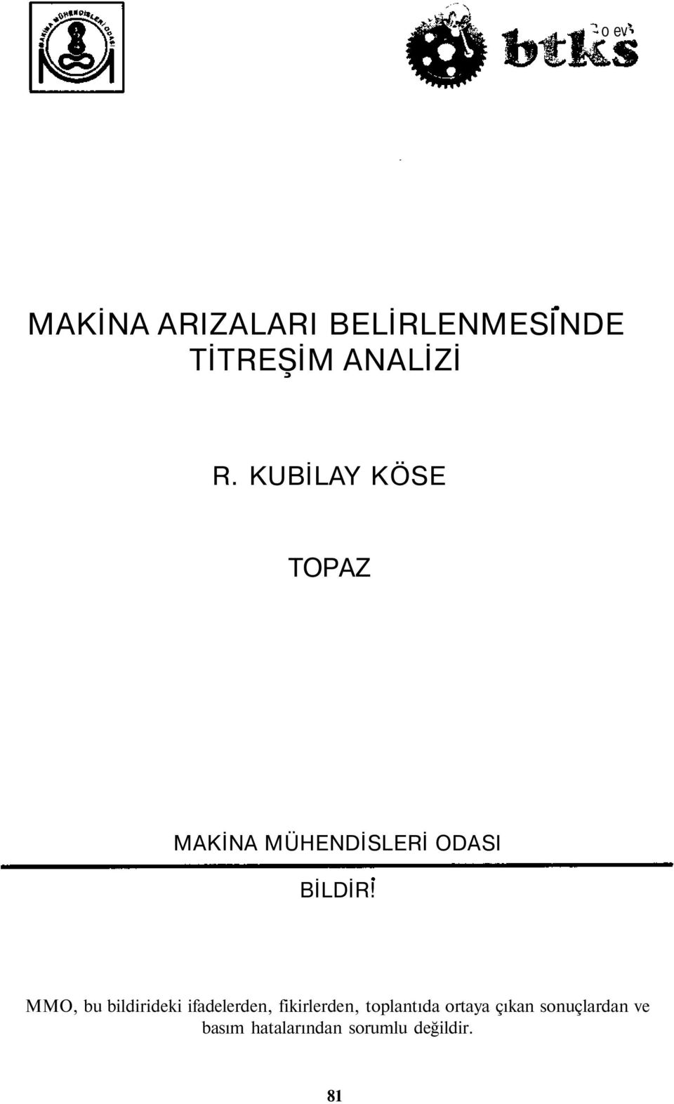 MMO, bu bildirideki ifadelerden, fikirlerden, toplantıda