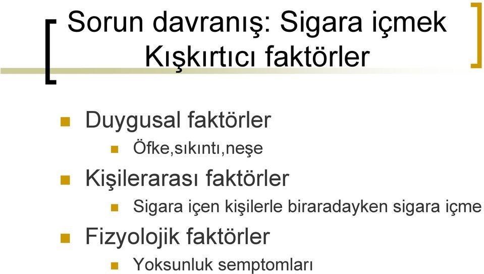 faktörler Sigara içen kişilerle biraradayken