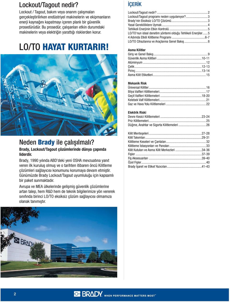 ...3 Brady nin Eksiksiz LO/TO Çözümü...3 Yasal Gerekliliklere Uymak...4 Tehlikeli Enerjinin Etkin Kontrolü...5 LO/TO'nun ideal denetim yöntemi olduğu Tehlikeli Enerjiler.