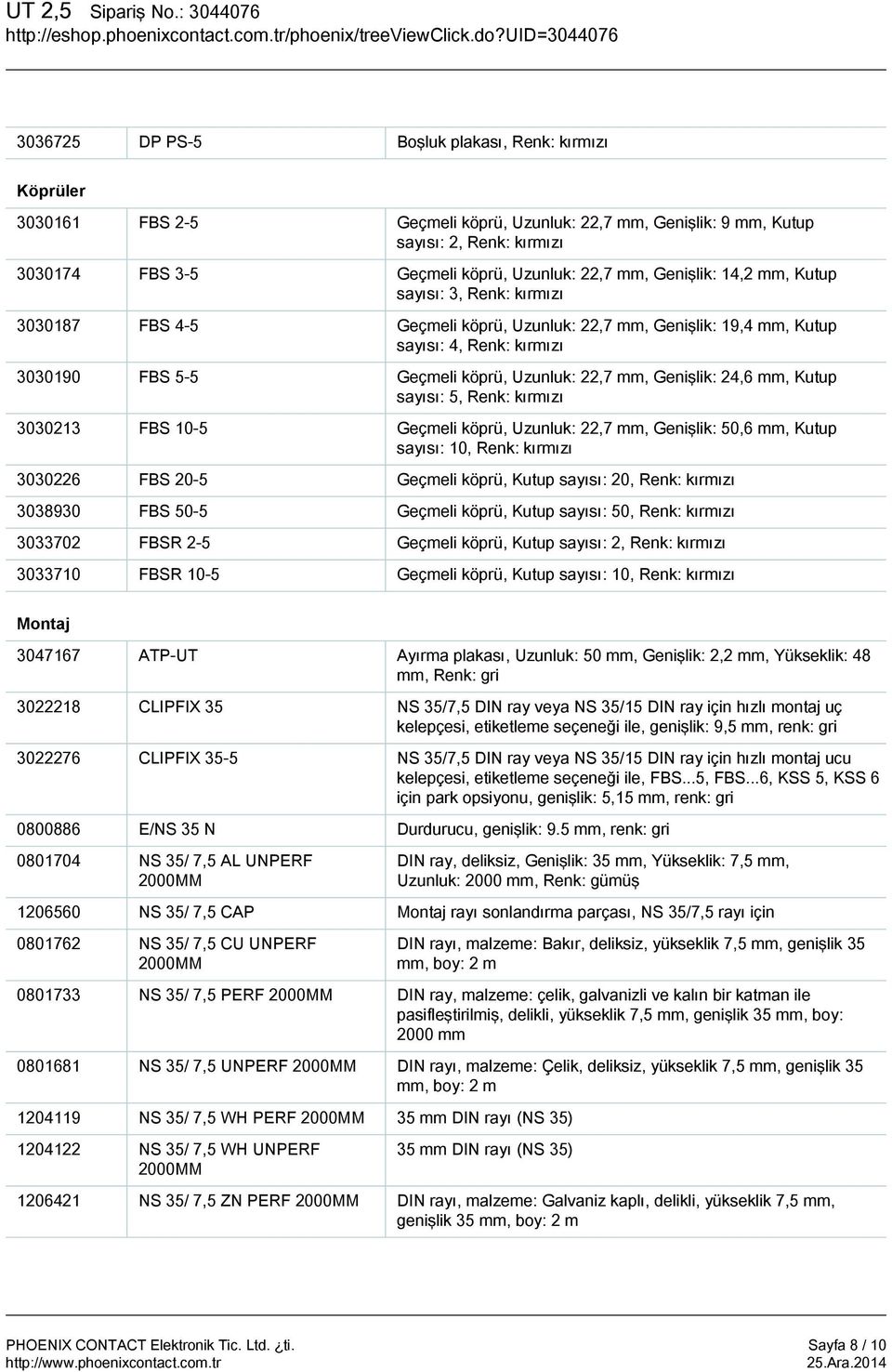 Genişlik: 24,6 mm, Kutup sayısı: 5, Renk: kırmızı 3030213 FBS 10-5 Geçmeli köprü, Uzunluk: 22,7 mm, Genişlik: 50,6 mm, Kutup sayısı: 10, Renk: kırmızı 3030226 FBS 20-5 Geçmeli köprü, Kutup sayısı: