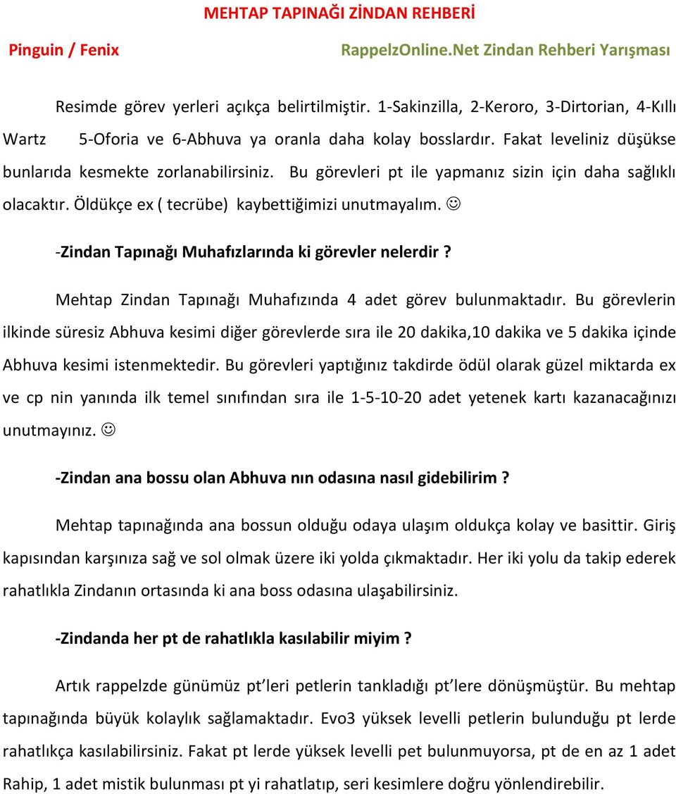 -Zindan Tapınağı Muhafızlarında ki görevler nelerdir? Mehtap Zindan Tapınağı Muhafızında 4 adet görev bulunmaktadır.